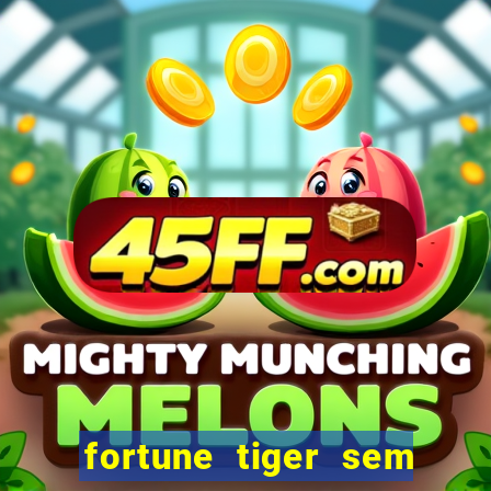 fortune tiger sem deposito minimo